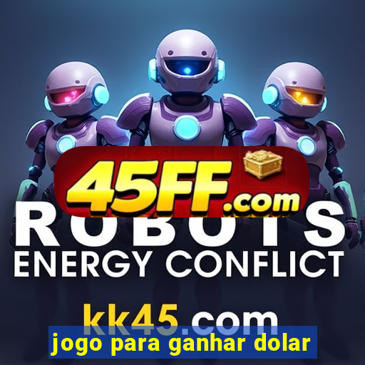 jogo para ganhar dolar